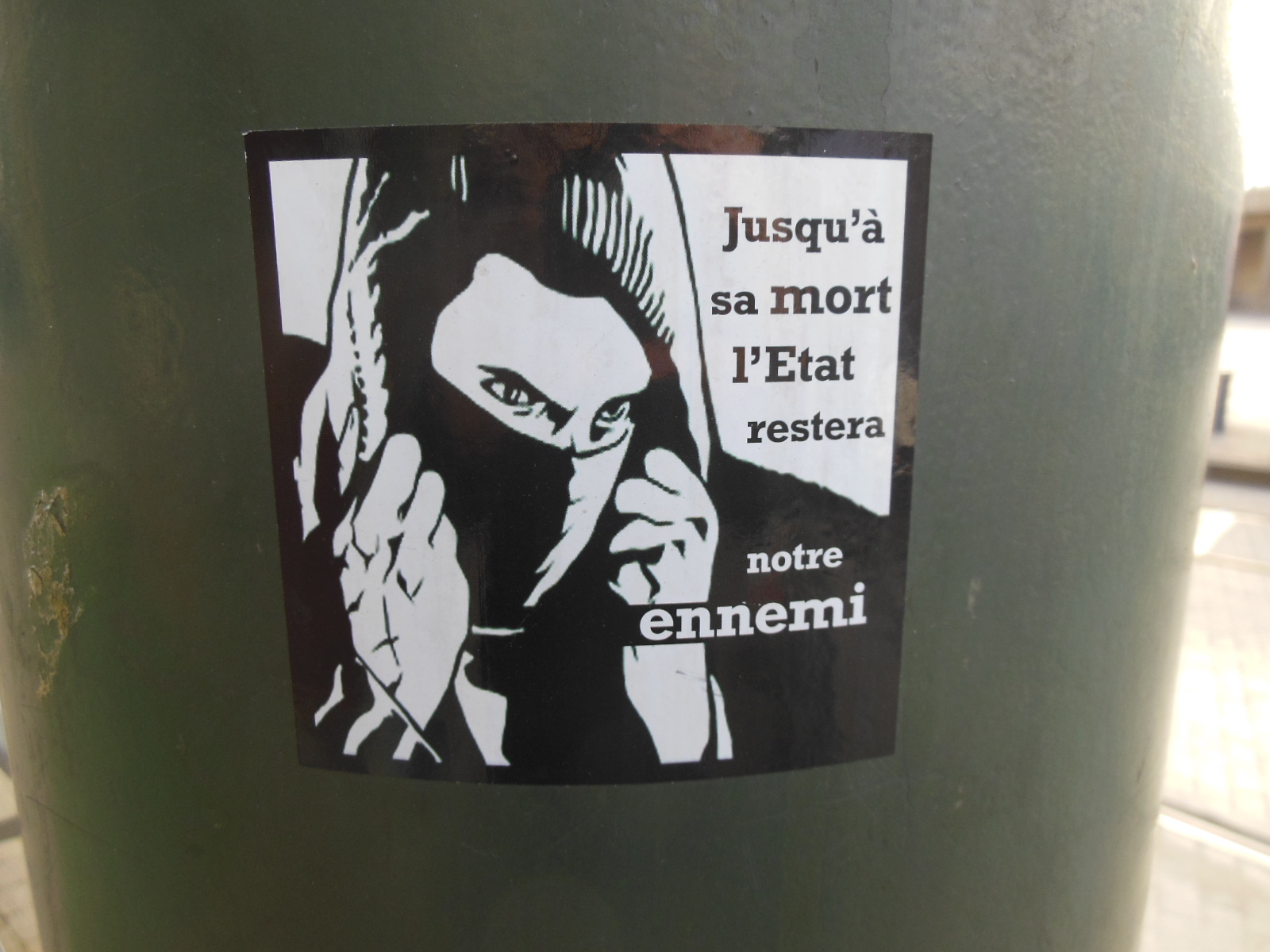 jusqu'a sa mort l'etat restera notre ennemi - sticker - bruxelles - 2013